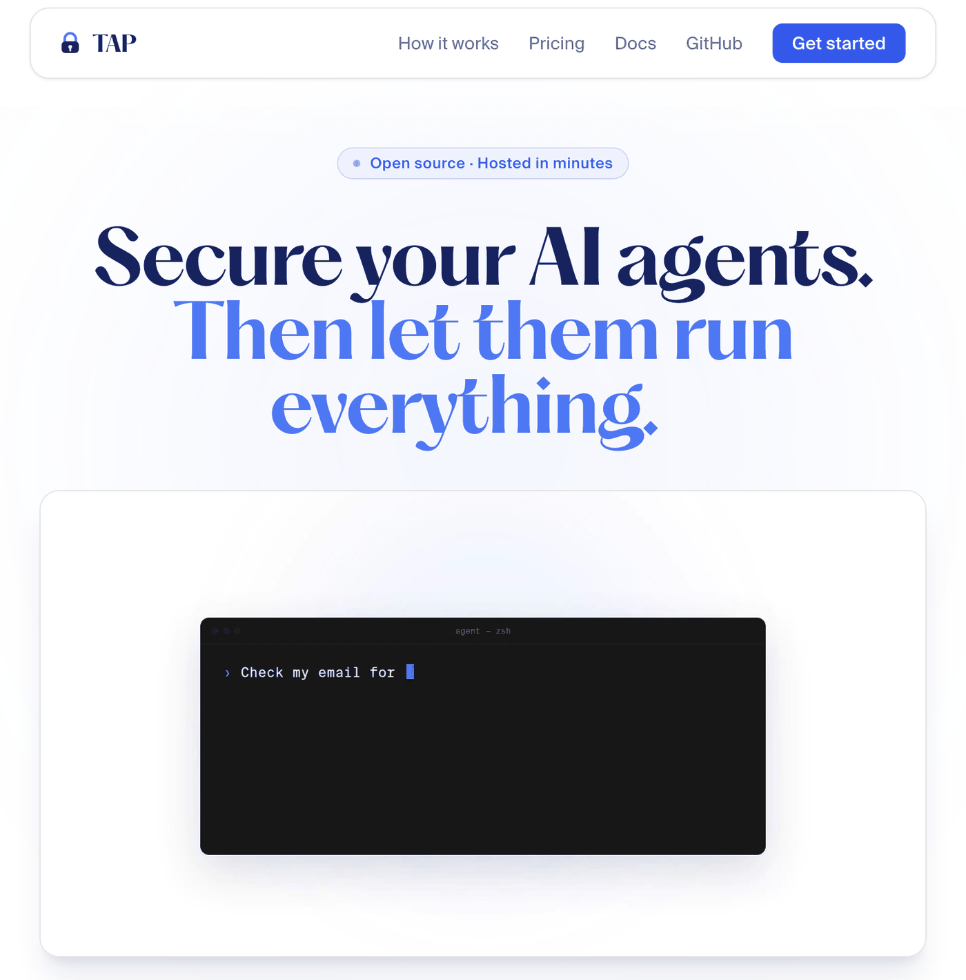 The TAP site: Secure your AI agents. Then let them run everything. A terminal below the headline shows an agent being asked to check email.